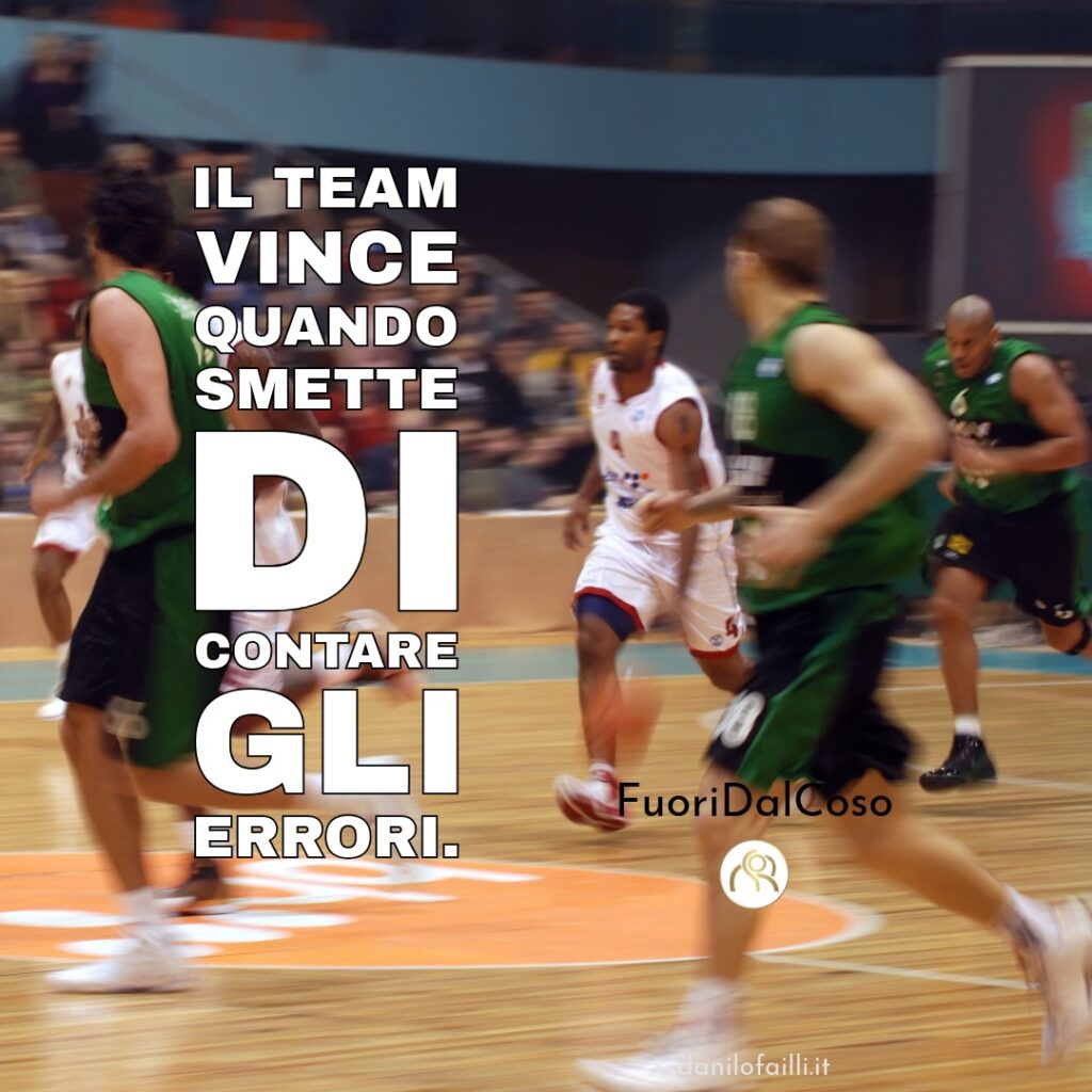 Il team vince quando smette di contare gli errori. 7 senza titolo 1 1