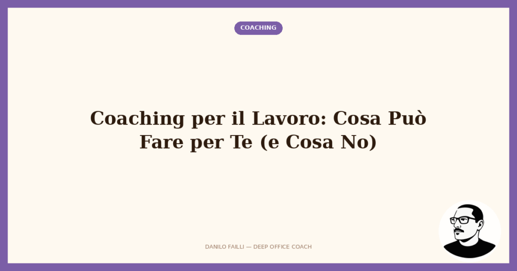 Coaching per il Lavoro: Cosa Può Fare per Te (e Cosa No) 4 coaching lavoro cosa puo fare