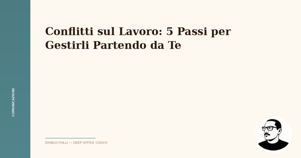 Conflitti sul lavoro: 5 passi per gestirli partendo da te 4 conflitti 5 passi