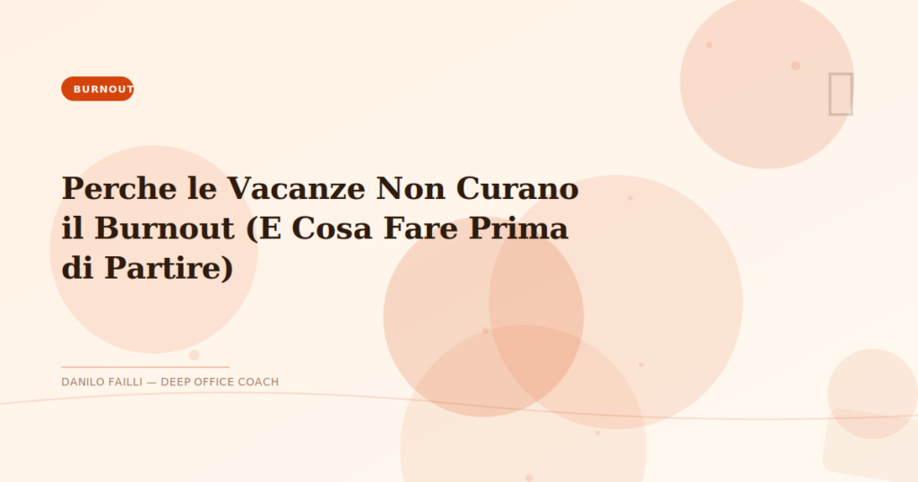 Perché le vacanze non curano il burnout (e cosa fare prima di partire) 1 perche le vacanze non curano il burnout 1