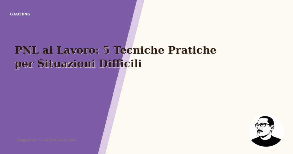 PNL al Lavoro: 5 Tecniche Pratiche per Situazioni Difficili 3 pnl lavoro 5 tecniche