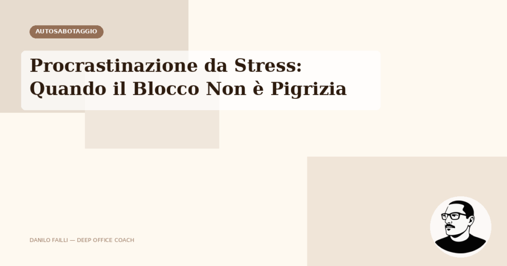 Procrastinazione da Stress: Quando il Blocco Non è Pigrizia 2 procrastinazione stress lavoro