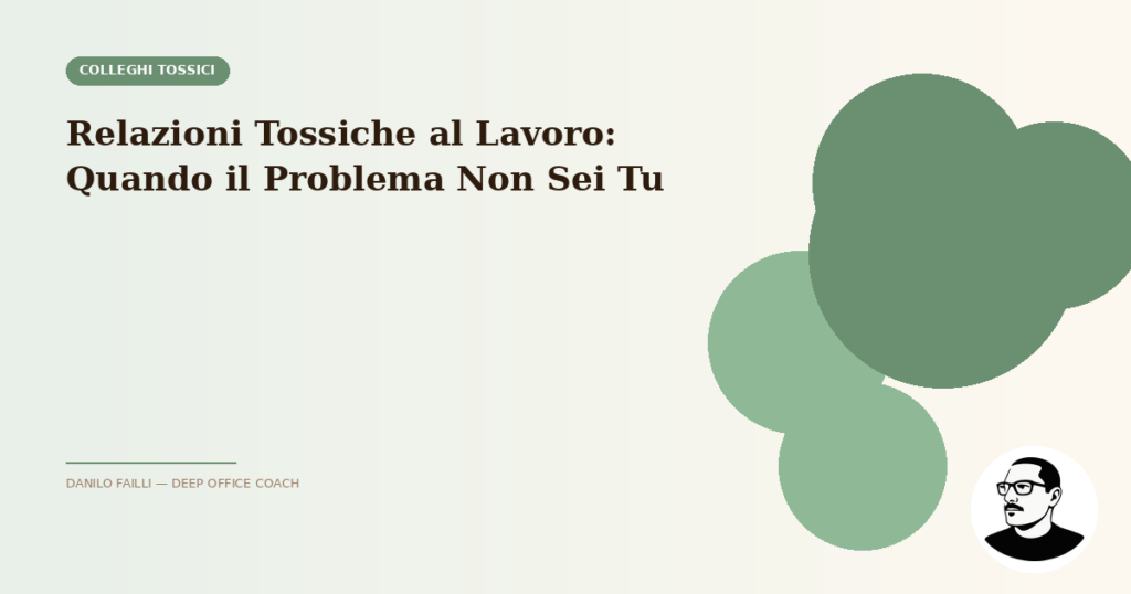 Relazioni Tossiche al Lavoro: Quando il Problema Non Sei Tu 1 relazioni tossiche lavoro problema non sei tu