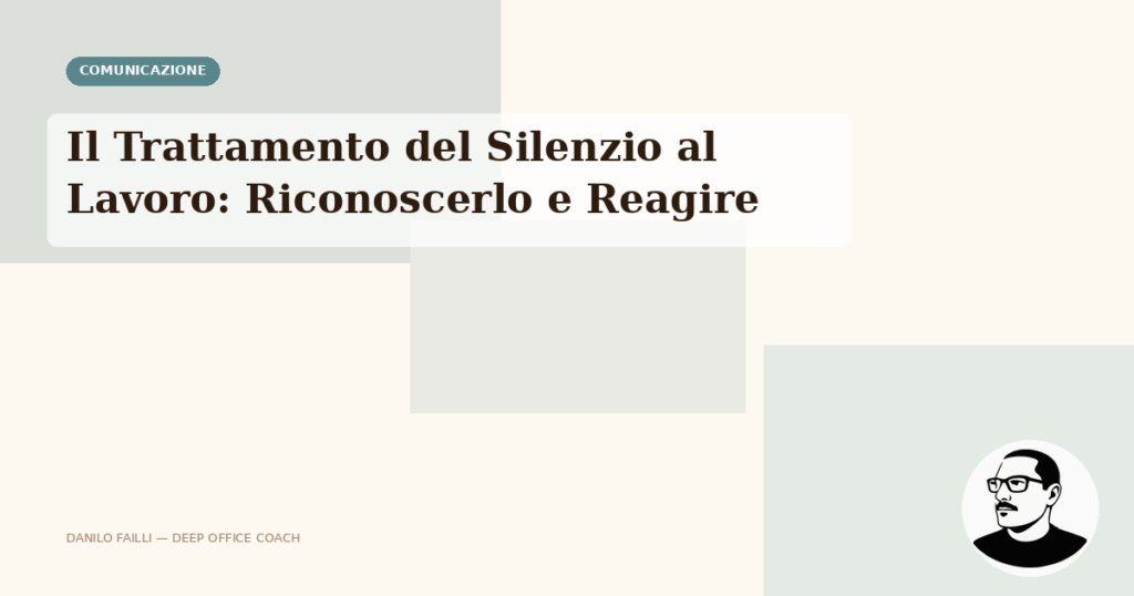Il Trattamento del Silenzio al Lavoro: Riconoscerlo e Reagire 1 trattamento silenzio lavoro